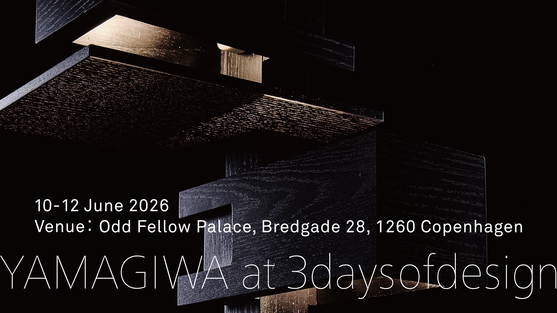 YAMAGIWA at 3daysofdesign, Copenhagen - 株式会社YAMAGIWA